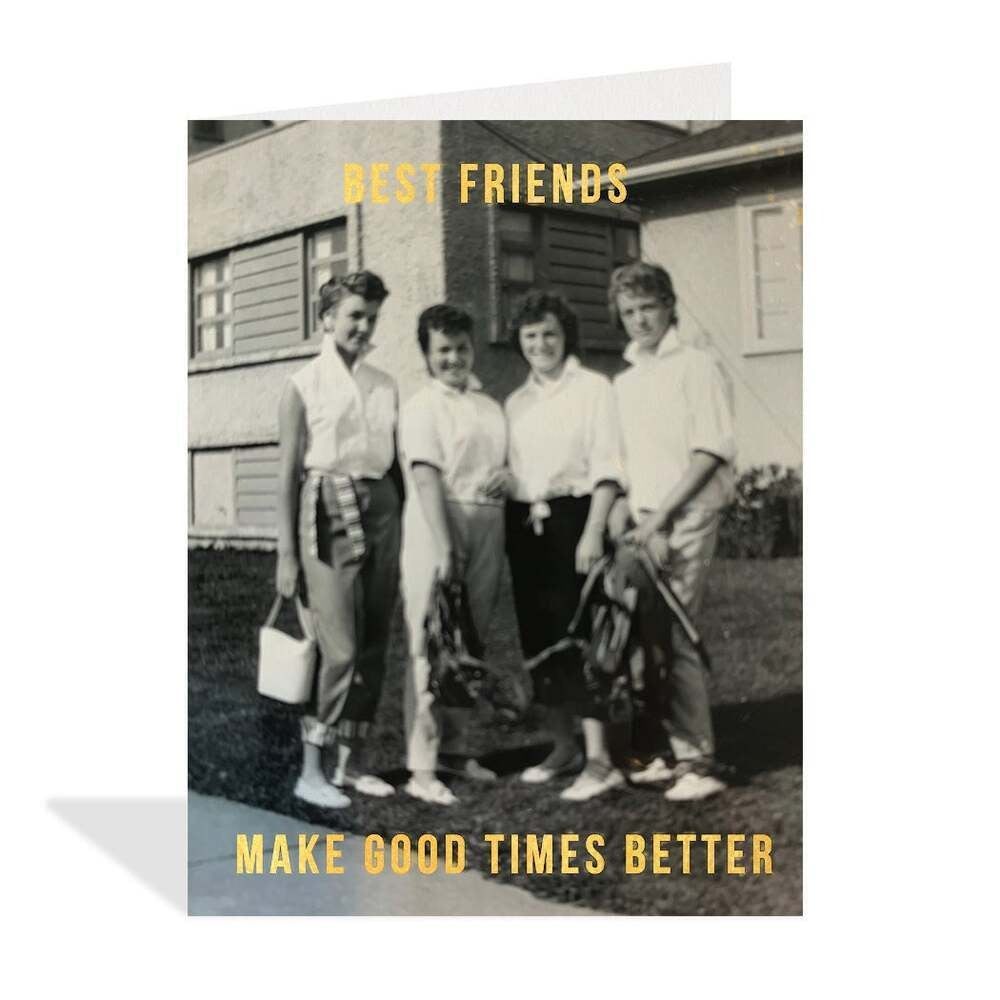 Best Friends Make Good Times Greeting Card