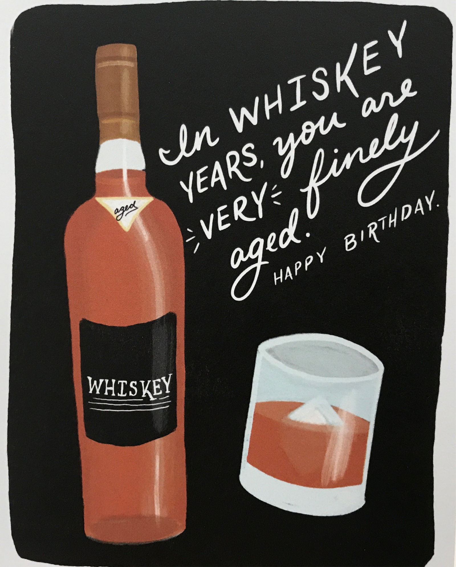 In Whiskey Years you are very finely aged - birthday card