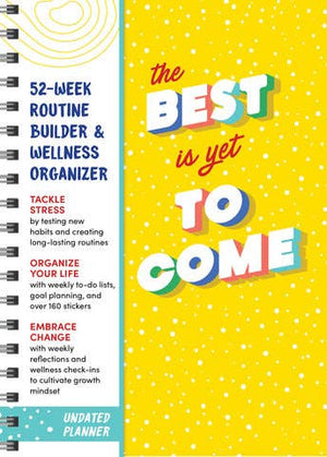 The Best Is Yet to Come Undated Planner