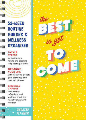 The Best Is Yet to Come Undated Planner