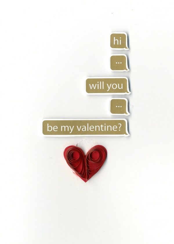 hi ... will you...be my valentine?