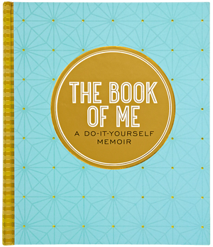 The Book Of Me: A Do-it Yourself Memoir