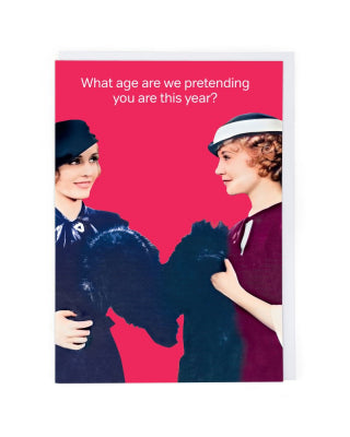 What Age Are We Pretending Greeting Card